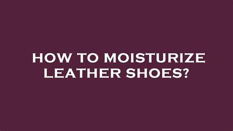 how to moisturize suede leather